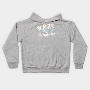 Scatter Seeds Of Kindness. Inspirational Quote. Kids Hoodie